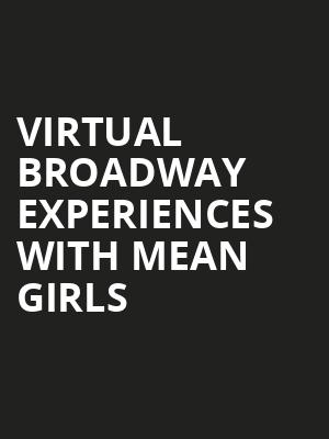 Virtual Broadway Experiences with MEAN GIRLS, Virtual Experiences for Naples, Naples