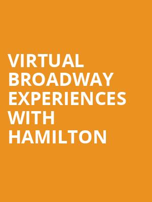 Virtual Broadway Experiences with HAMILTON, Virtual Experiences for Naples, Naples