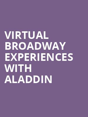 Virtual Broadway Experiences with ALADDIN, Virtual Experiences for Naples, Naples