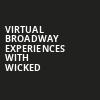 Virtual Broadway Experiences with WICKED, Virtual Experiences for Naples, Naples