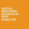 Virtual Broadway Experiences with HAMILTON, Virtual Experiences for Naples, Naples