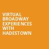 Virtual Broadway Experiences with HADESTOWN, Virtual Experiences for Naples, Naples
